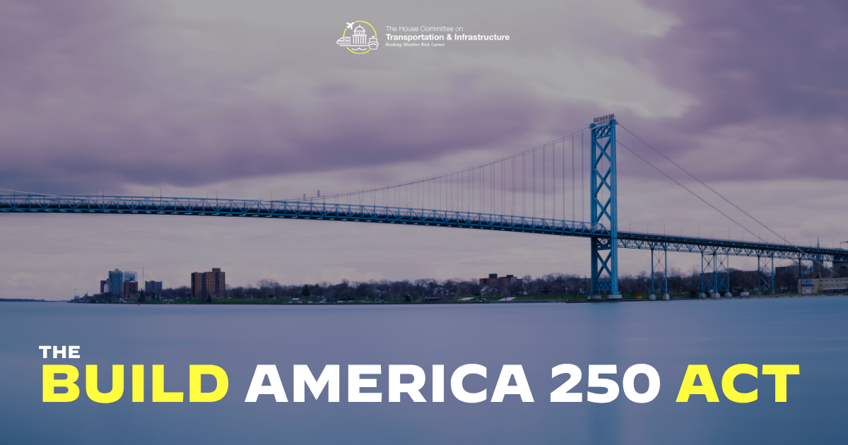 BUILD America 250 Act | The House Committee on Transportation and ...